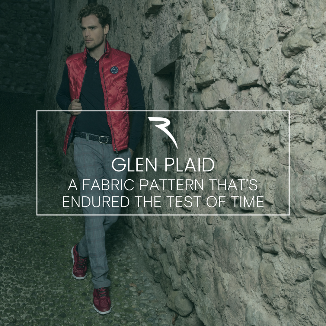 Glen Plaid - A fabric pattern that’s endured the test of time
